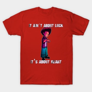 Huey Freeman//"It Ain't About Luck, It's About Heart" T-Shirt